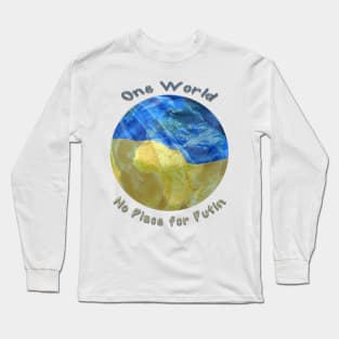 One World, Support Ukraine, No place for Putin Long Sleeve T-Shirt